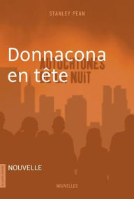 Title: Donnacona en tête: Autochtones de la nuit, Author: Stanley Péan