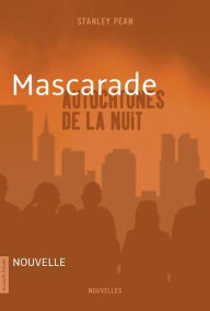 Title: Mascarade: Autochtones de la nuit, Author: Stanley Péan