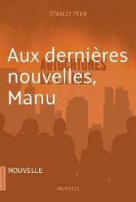 Title: Aux dernières nouvelles, Manu: Autochtones de la nuit, Author: Stanley Péan