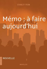 Title: Mémo : à faire aujourdhui: Autochtones de la nuit, Author: Stanley Péan