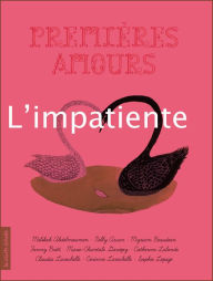 Title: L'impatiente: Premières amours, Author: Fanny Britt