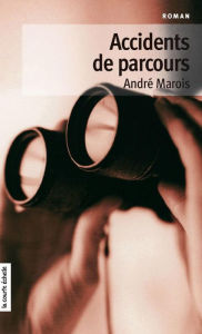 Title: Accidents de parcours, Author: André Marois