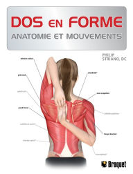 Title: Dos en forme: Anatomie et mouvements, Author: Philip Striano