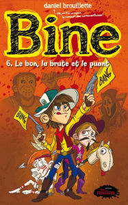 Title: Bine 6 : Le bon, la brute et le puant, Author: Daniel Brouillette