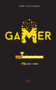 Title: Gamer 02 : Dans l'arène, Author: Pierre-Yves Villeneuve