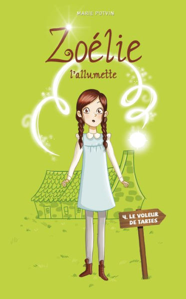 Zoélie l'allumette 04 : le voleur de tartes