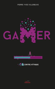 Title: Gamer Tome 5: Contre attaque, Author: Pierre-Yves Villeneuve