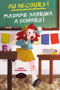 Title: Au secours! Madame Sabrina a disparu!, Author: NADINE DESCHESNAUX