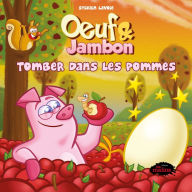 Title: Oeuf & Jambon: Tomber dans les pommes: Tomber dans les pommes, Author: Sylvain Lavoie