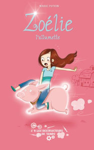 Title: Zoélie l'allumette tome 9: Les destructeurs de temps: Les destructeurs de temps, Author: Marie Potvin