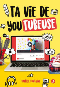 Title: Ta vie de youtubeuse 3, Author: Valérie Fontaine