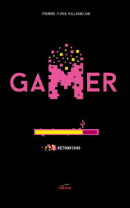 Title: Gamer 7: Rétrovirus, Author: Pierre-Yves Villeneuve