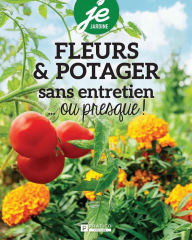 Title: Fleurs & potager sans entretien...ou presque !, Author: Pratico Édition Pratico Édition