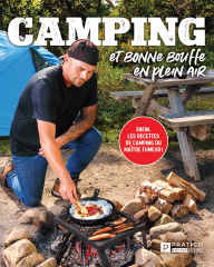 Title: Camping et bonne bouffe en plein air: Enfin, les recettes de camping du Maître Fumeur, Author: Micael Béliveau
