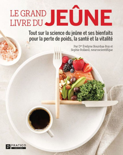 Le grand livre du jeûne: Tout sur la science du jeûne et ses bienfaits pour la perte de poids, la santé et la vitalité