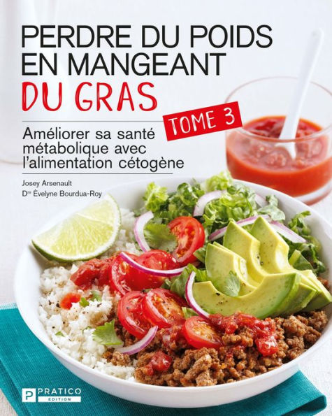 Perdre du poids en mangeant du gras, tome 3: Améliorer sa santé métabolique avec l'alimentation cétogène