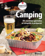 Title: Camping: 85 recettes géniales et simples à préparer, Author: Pratico Édition Pratico Édition