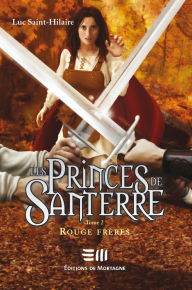 Title: Les Princes de Santerre 2 : Rouge frères, Author: Saint-Hilaire Luc