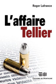 Title: L'affaire Tellier, Author: Roger Lafrance