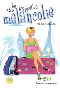 Title: Si tu t'appelles Mélancolie, Author: Mélanie Leblanc