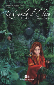 Title: Le duel des apprentis: Le Cercle d'Éloan, Author: Carolyn Chouinard