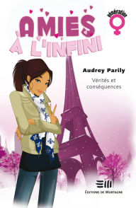 Title: Amies à l'infini tome 2: Vérités et conséquences, Author: Audrey Parily