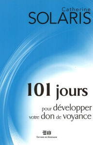 Title: 101 jours pour développer votre don voya, Author: Catherine Solaris