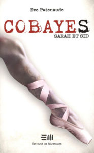 Title: Cobayes, Sarah et Sid, Author: Eve Patenaude