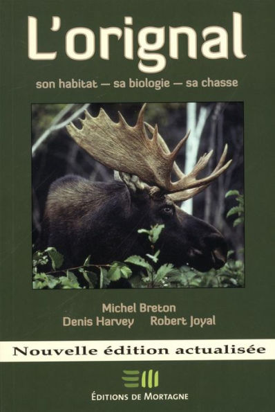 L'orignal : Son habitat - sa biologie - sa chasse