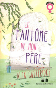 Title: Le fantôme de mon père, Author: Gutteridge Alex