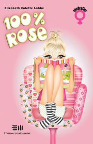 Title: 100% Rose, Author: Elizabeth Colette Labbé