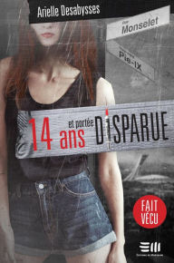 Title: 14 ans et portée disparue: Une histoire vraie, Author: DesAbysses Arielle