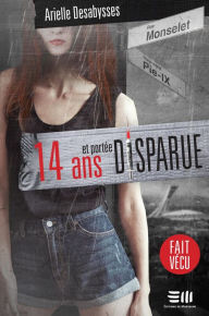 Title: 14 ans et portée disparue: Une histoire vraie, Author: Arielle DesAbysses