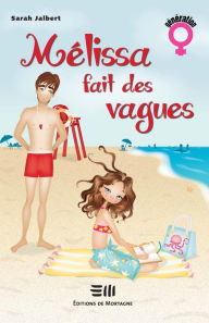 Title: Mélissa fait des vagues, Author: Sarah Jalbert