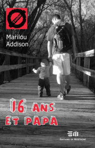 Title: 16 ans et papa, Author: Marilou Addison