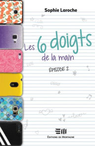 Title: Les 6 doigts de la main - 2: Épisode 2, Author: Sophie Laroche