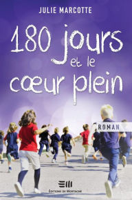Title: 180 jours et le coeur plein, Author: Julie Marcotte
