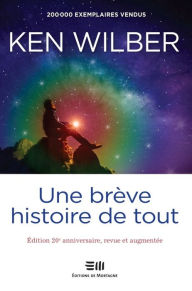 Title: Une brève histoire de tout: 200 000 EXEMPLAIRES VENDUS, Author: Ken Wilber