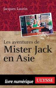 Title: Les aventures de Mister Jack en Asie, Author: Jacques Laurin