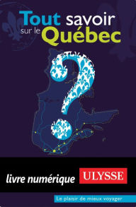 Title: Tout savoir sur le Québec, Author: Ouvrage Collectif