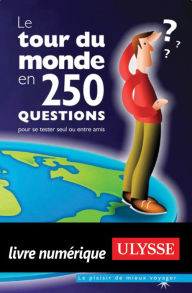 Title: Le tour du monde en 250 questions, Author: Ouvrage Collectif