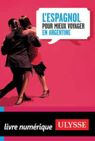 Title: L'Espagnol pour mieux voyager en Argentine, Author: Collectif/Collective