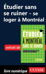 Title: Étudier sans se ruiner - se loger à Montréal, Author: Jean-François Vinet