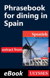 Title: Phrasebook for dining in Spain: Travel Phrasebook, Author: Collective