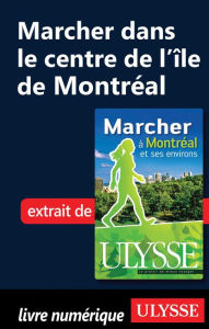 Title: Marcher dans le centre de l'île de Montréal, Author: Yves Séguin