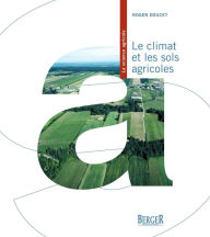 Title: Le climat et les sols agricoles, Author: Roger Doucet