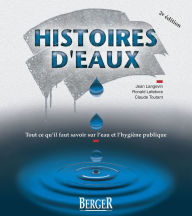 Title: Histoires d'eaux, 2e édition: Tout ce qu'il faut savoir sur l'eau et l'hygiène publique, Author: Jean Langevin