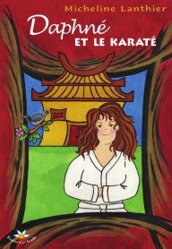 Title: Daphné et le karaté, Author: Micheline Lanthier