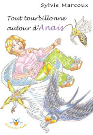 Title: Tout tourbillonne autour d'Anaïs, Author: Sylvie Marcoux
