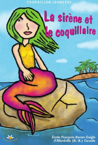 Title: La sirène et le coquillaire, Author: École François-Xavier-Daigle